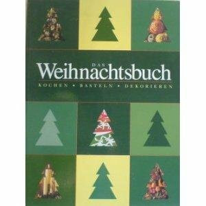 Das Weihnachtsbuch; Kochen, basteln, dekorieren