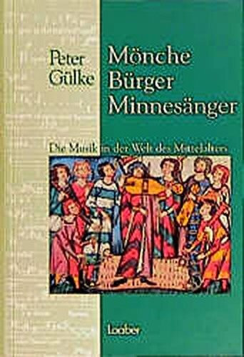 Mönche, Bürger, Minnesänger: Die Musik in der Welt des Mittelalters