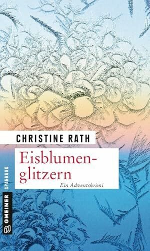 Eisblumenglitzern: Ein romantischer Weihnachtskrimi (Kriminalromane im GMEINER-Verlag) (Maja Winter)