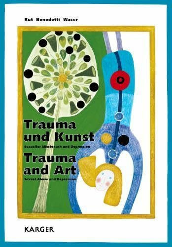 Trauma und Kunst / Trauma and Art: Sexueller Missbrauch und Depression / Sexual Abuse and Depression