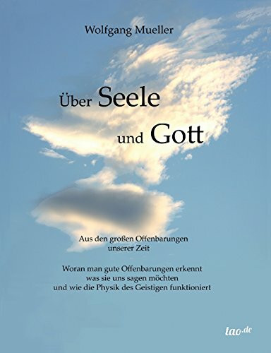 Über Seele und Gott: Aus den großen Offenbarungen unserer Zeit