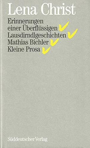 Sämtliche Werke: Erinnerungen einer Überflüssigen / Lausdirndlgeschichten / Mathias Bichler / Kleine Prosa, Bd 1