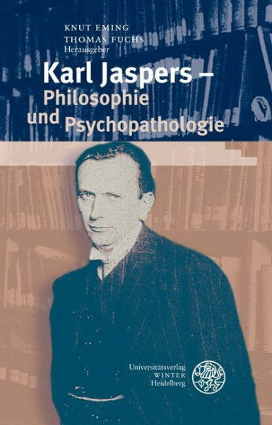 Karl Jaspers - Philosophie und Psychopathologie (Beiträge zur Philosophie. Neue Folge)