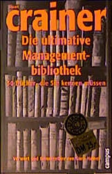 Die ultimative Managementbibliothek: 50 Bücher, die Sie kennen müssen