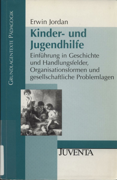 Kinder- und Jugendhilfe: Einführung in Geschichte und Handlungsfelder, Organisationsformen und gesellschaftliche Problemlagen: Einführung in ... Probleme (Grundlagentexte Pädagogik)
