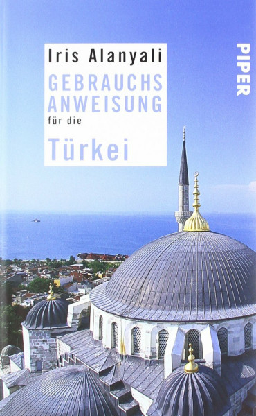 Gebrauchsanweisung für die Türkei: Ausgezeichnet mit dem ITB BuchAwards 2010, Türkei - Literarisches Reisebuch