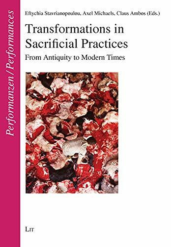 Transformations in Sacrificial Practices: From Antiquity to Modern Times. Proceedings of an Internat