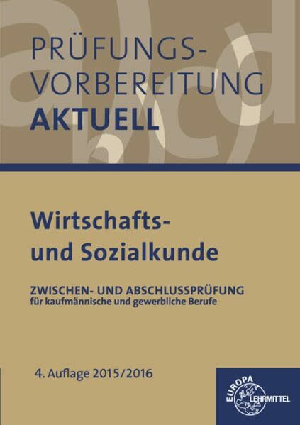 Prüfungsvorbereitung aktuell - Wirtschafts- und Sozialkunde: Zwischen- und Abschlussprüfung für kaufmännische und gewerbliche Ausbildungsberufe