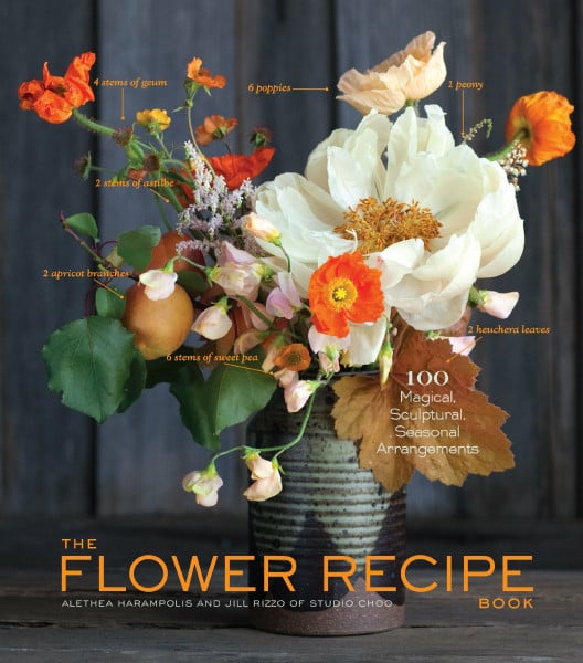 The Flower Recipe Book: 100 Magical, Sculptural, Seasonal Arrangements (The Flower Recipe Series)