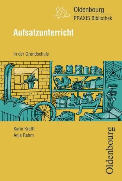 Oldenbourg Praxis Bibliothek / Aufsatzunterricht in der Grundschule: Band 242