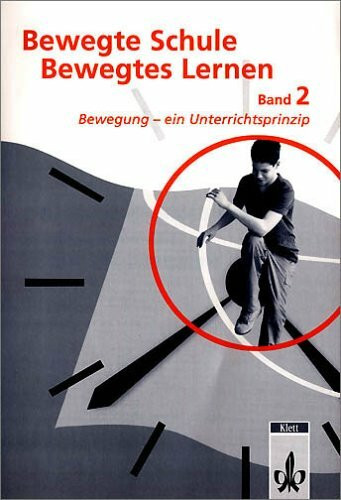 Bewegte Schule - Bewegtes Lernen 2. Bewegung - ein Unterrichtsprinzip (Klett Sportiv / Kopiervorlagen für den Unterricht)