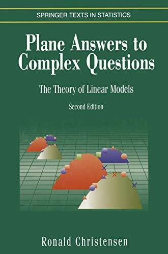 Plane Answers to Complex Questions: The Theory of Linear Models (Springer Texts in Statistics)