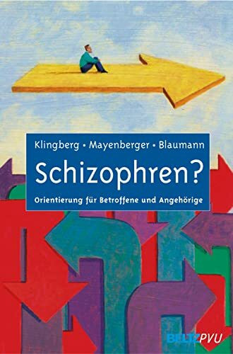 Schizophren?: Orientierung für Betroffene und Angehörige