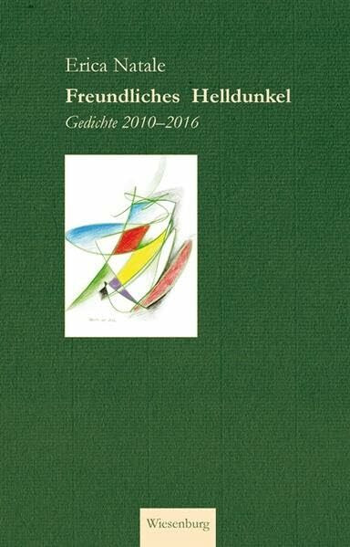 Freundliches Helldunkel: Gedichte 2010–2016