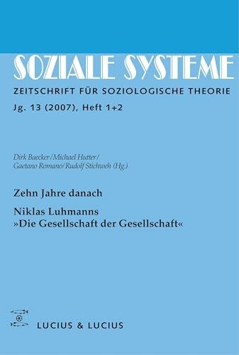Soziale Systeme, H.2007/1-2 : Zehn Jahre danach. Niklas Luhmanns "Die Gesellschaft der Gesellschaft".