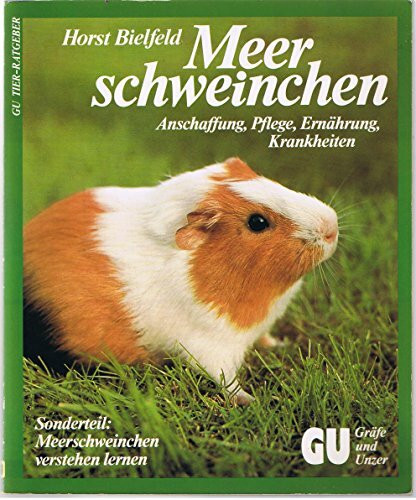 Meerschweinchen. Anschaffung, Pflege, Ernährung, Krankheiten. Sonderteil: Meerschweinchen verstehen lernen
