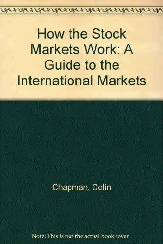 How the Stock Markets Work: A Guide to the International Markets