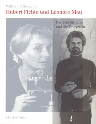 Hubert Fichte und Leonore Mau: Der Schriftsteller und die Fotografin. Eine Lebensreise