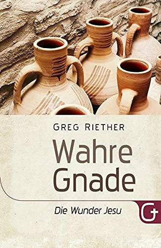 Wahre Gnade - Die Wunder Jesu