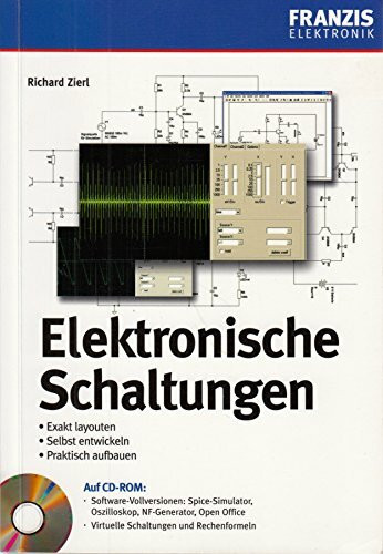 Elektronische Schaltungen: Exakt layouten - selbst entwickeln - praktisch aufbauen