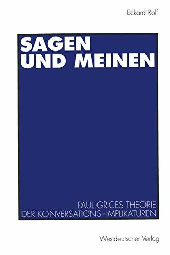 Sagen und Meinen: Paul Grices Theorie der Konversations-Implikaturen (German Edition)