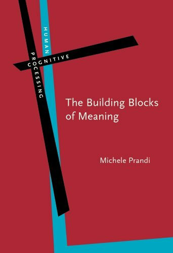 The Building Blocks of Meaning: Ideas for a philosophical grammar (Human Cognitive Processing, Band 13)