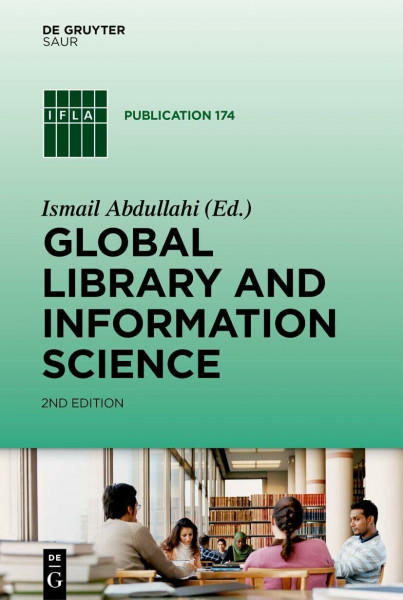 Global Library and Information Science (IFLA Publications, 174, Band 174)