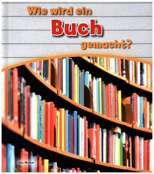 Wie wird ein Buch gemacht?: Besteht aus: 1 Buch, 1 E-Book (Wie wird ... gemacht?)