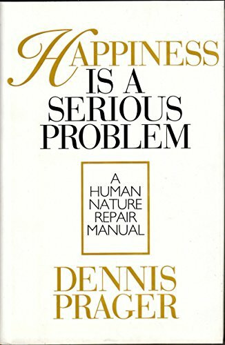 Happiness Is a Serious Problem: A Human Nature Repair Manual