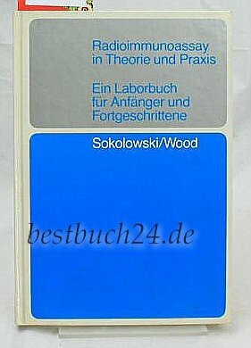Radioimmunoassay in Theorie und Praxis. Ein Laborbuch für Anfänger und Fortgeschrittene