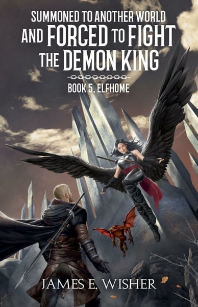 Elfhome (Summoned to Another World and Forced to Fight the Demon King, Band 5)