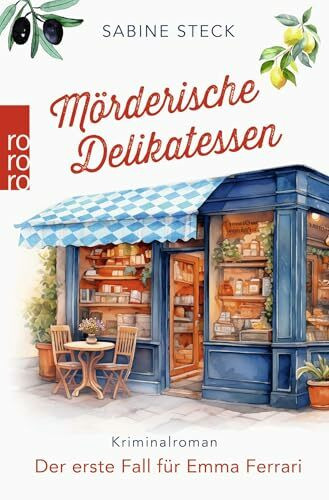 Mörderische Delikatessen: Der erste Fall für Emma Ferrari (Eine Italienerin ermittelt in Bayern, Band 1)