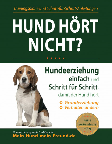 Hund hört nicht?: Hundeerziehung einfach und Schritt für Schritt, damit der Hund hört