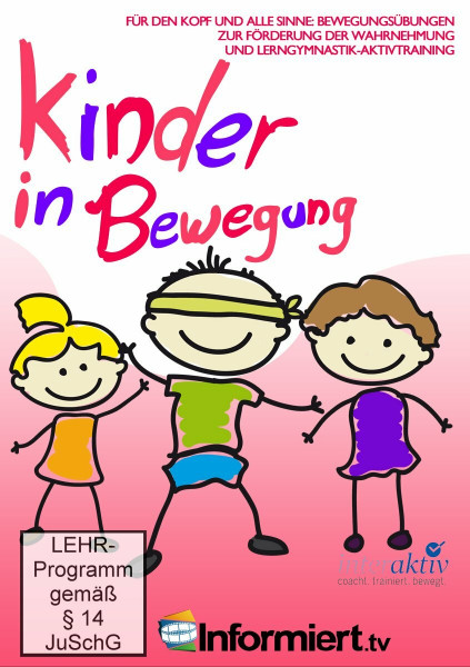 Kinder in Bewegung - Für den Kopf und alle Sinne: Bewegungsübungen zur Förderung der Wahrnehmung und Lerngymnastik-Aktivtraining
