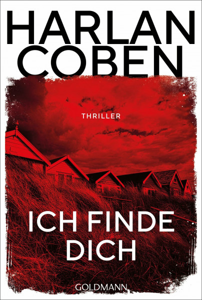 Ich finde dich: Thriller - Das Beste, was Spannung zu bieten hat - Blutrot. Hochspannend. Streng limitiert. (Goldmann - Die Rote Reihe)