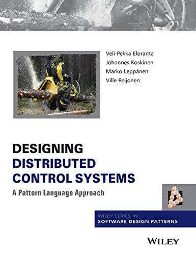 Designing Distributed Control Systems: A Pattern Language Approach (Wiley Software Patterns Series)