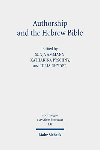 Authorship and the Hebrew Bible (Forschungen zum Alten Testament, Band 158)