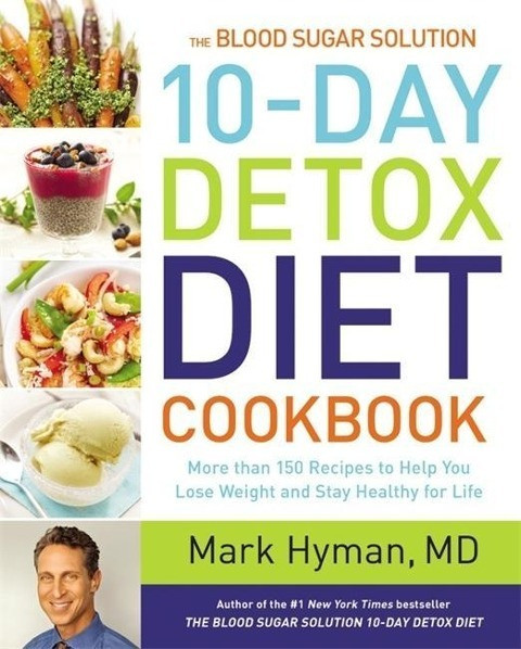 The Blood Sugar Solution 10-Day Detox Diet Cookbook: More Than 150 Recipes to Help You Lose Weight and Stay Healthy for Life