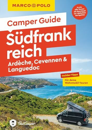 MARCO POLO Camper Guide Südfrankreich: Ardèche, Cevennen & Languedoc: Insider-Tipps für deine Wohnmobil-Touren