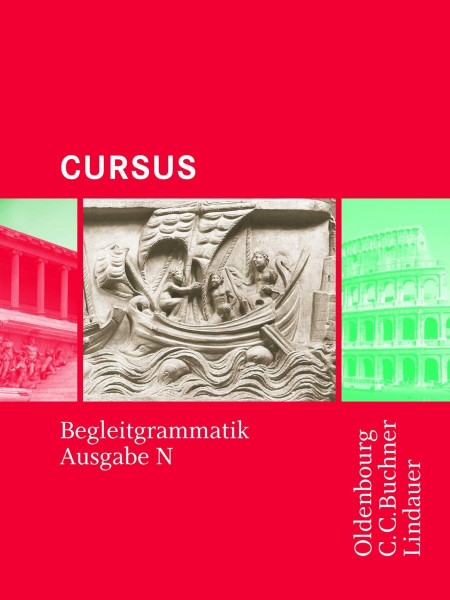 Cursus - Ausgabe N / Cursus N Begleitgrammatik: Einbändiges Unterrichtswerk für Latein in Nordrhein-Westfalen (Cursus - Ausgabe N: Einbändiges Unterrichtswerk für Latein in Nordrhein-Westfalen)