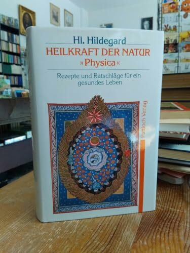 Hildegard von Bingen - Heilkraft der Natur - Physica