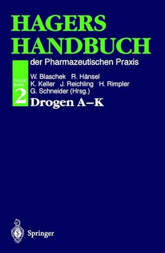 Hagers Handbuch der Pharmazeutischen Praxis: Folgeband 2: Drogen A-K