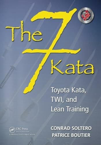 The 7 Kata: Toyota Kata, TWI, and Lean Training