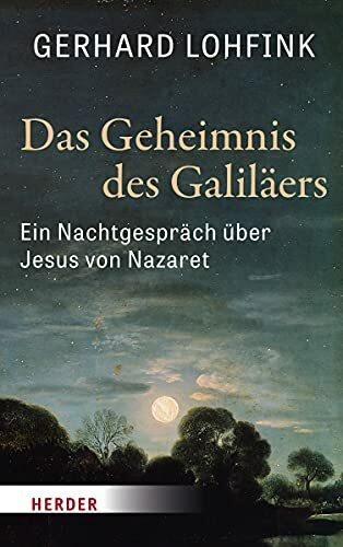 Das Geheimnis des Galiläers: Ein Nachtgespräch über Jesus von Nazaret
