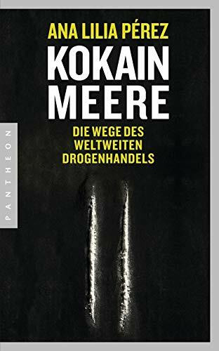 Pantheon Verlag Kokainmeere, Die Wege Des Weltweiten Drogenhandels