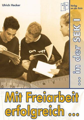 Mit Freiarbeit erfolgreich in der Sek.I