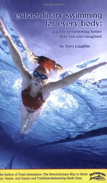 Extraordinary Swimming for Every Body: A Guide to Swimming Better Than You Ever Imagined