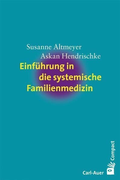 Einführung in die systemische Familienmedizin (Carl-Auer Compact)