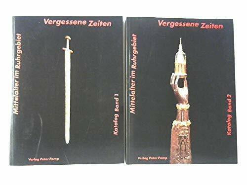 Vergessene Zeiten - Mittelalter im Ruhrgebiet: Katalog zur Ausstellung Band 1 und 2