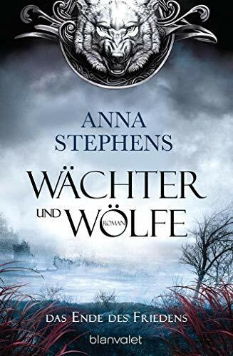 Wächter und Wölfe - Das Ende des Friedens: Roman (Die "Wächter und Wölfe"-Trilogie, Band 1)